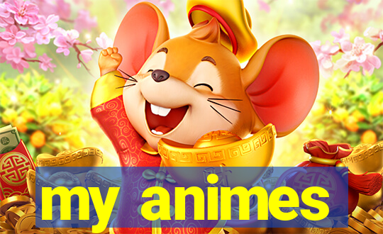 my animes